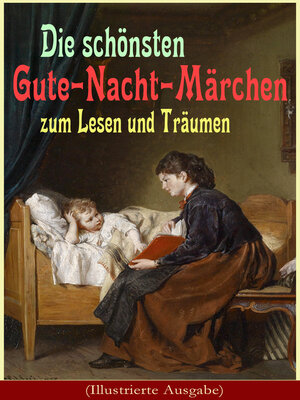 cover image of Die schönsten Gute-Nacht-Märchen zum Lesen und Träumen (Illustrierte Ausgabe)